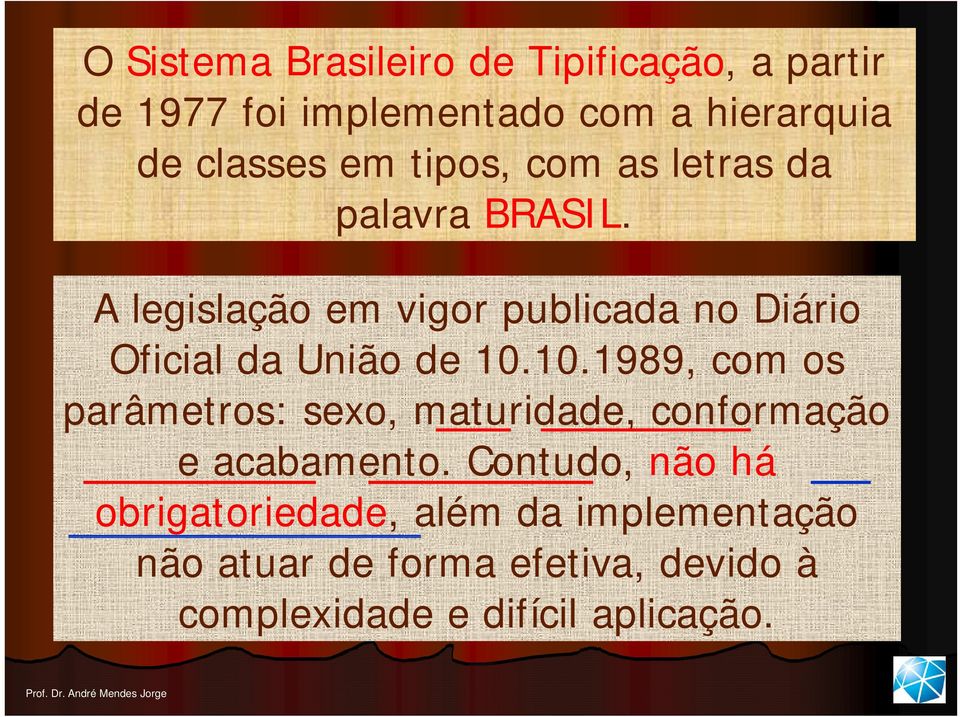 A legislação em vigor publicada no Diário Oficial da União de 10.