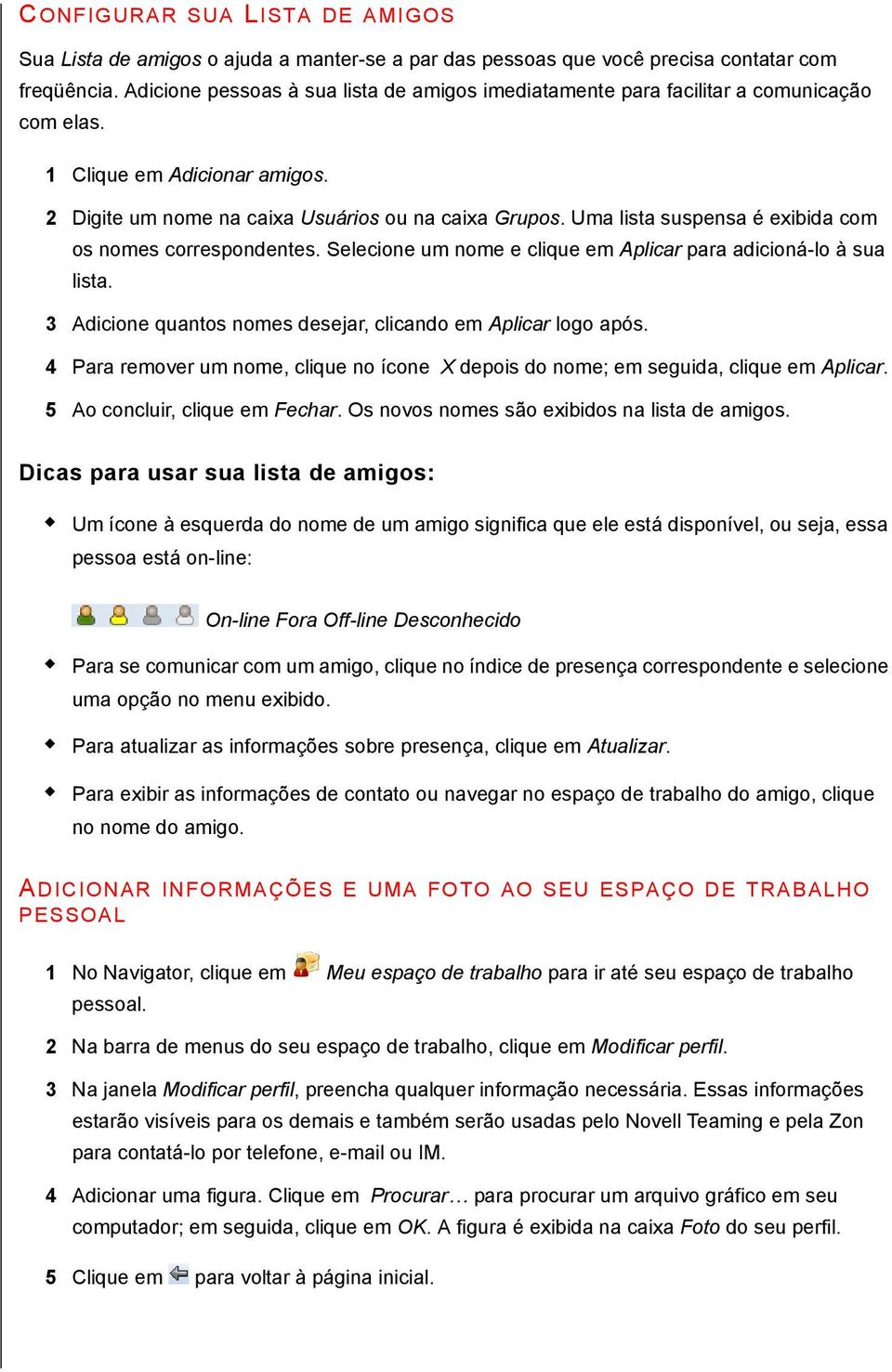 Uma lista suspensa é exibida com os nomes correspondentes. Selecione um nome e clique em Aplicar para adicioná-lo à sua lista. 3 Adicione quantos nomes desejar, clicando em Aplicar logo após.