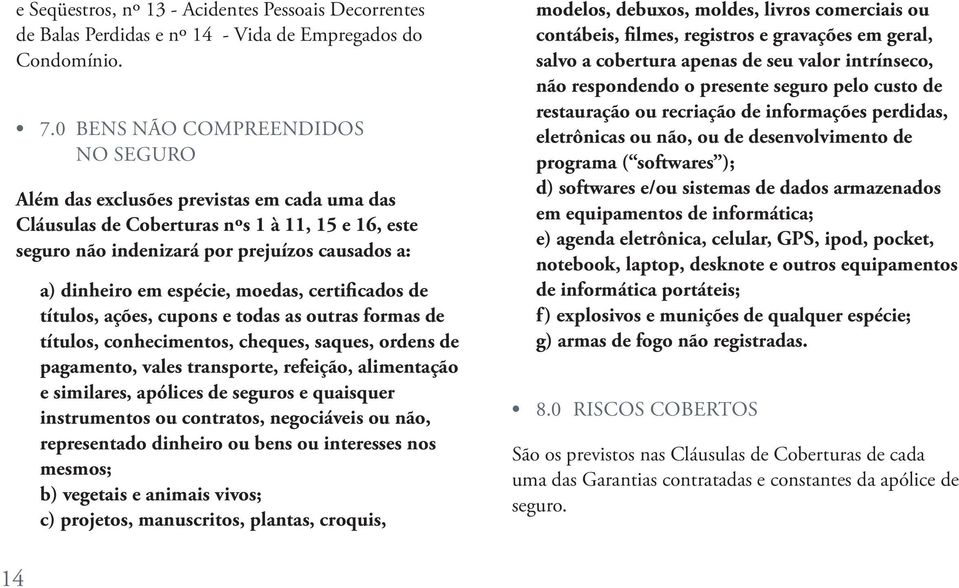 espécie, moedas, certificados de títulos, ações, cupons e todas as outras formas de títulos, conhecimentos, cheques, saques, ordens de pagamento, vales transporte, refeição, alimentação e similares,