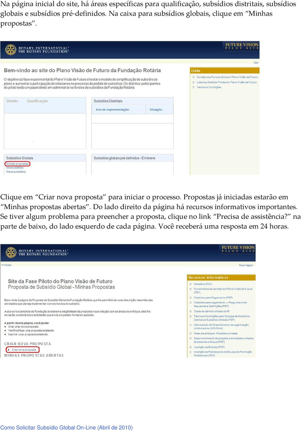 Propostas já iniciadas estarão em Minhas propostas abertas. Do lado direito da página há recursos informativos importantes.