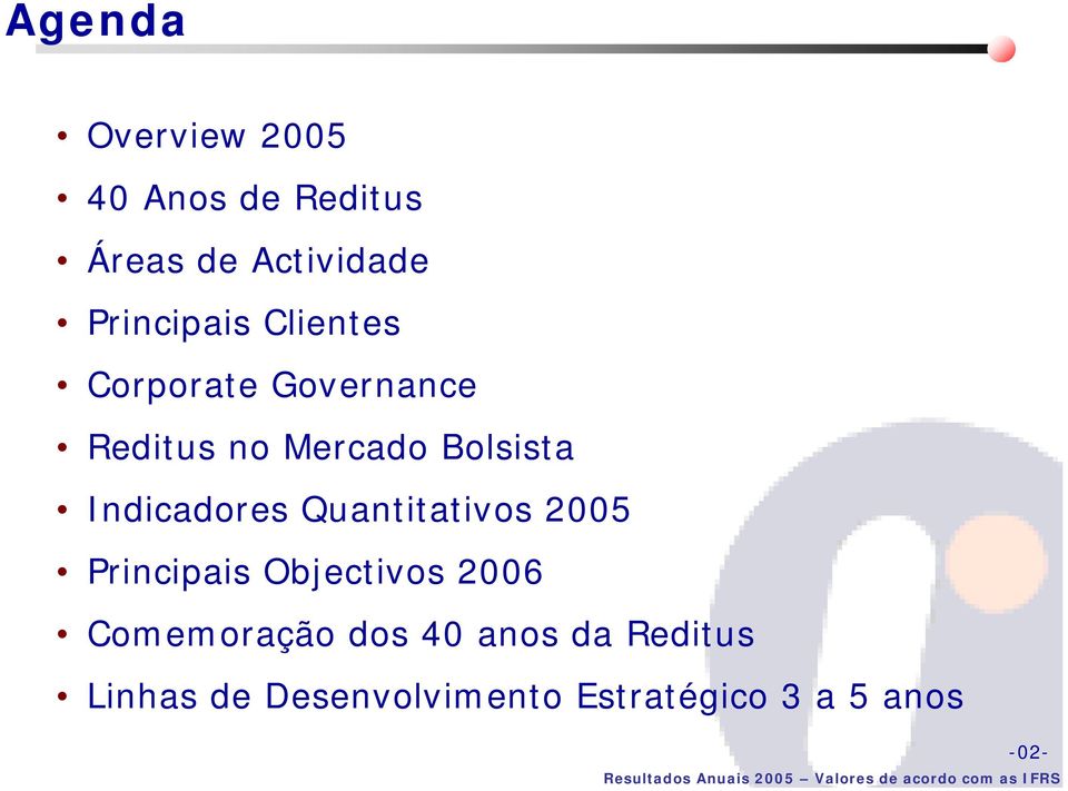 Indicadores Quantitativos 2005 Principais Objectivos 2006