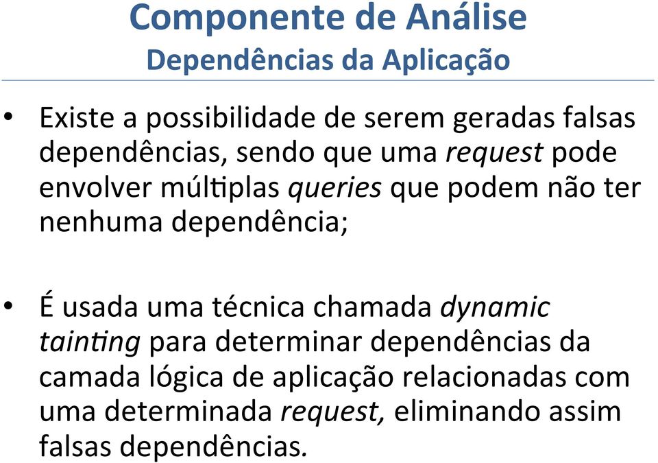 dependência; É usada uma técnica chamada dynamic tain;ng para determinar dependências da camada