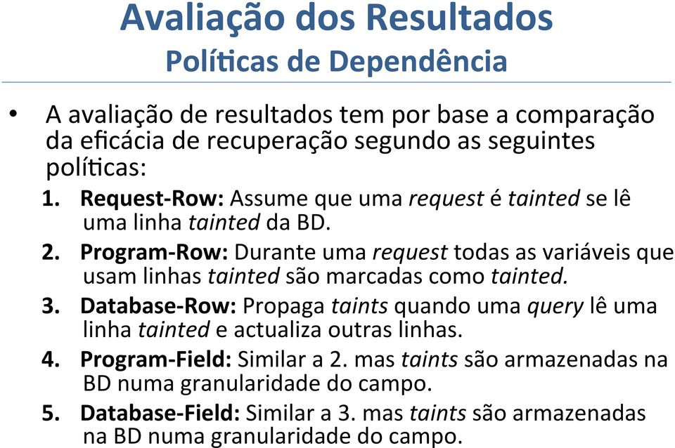 Program- Row: Durante uma request todas as variáveis que usam linhas tainted são marcadas como tainted. 3.