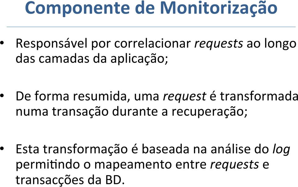 transformada numa transação durante a recuperação; Esta transformação é