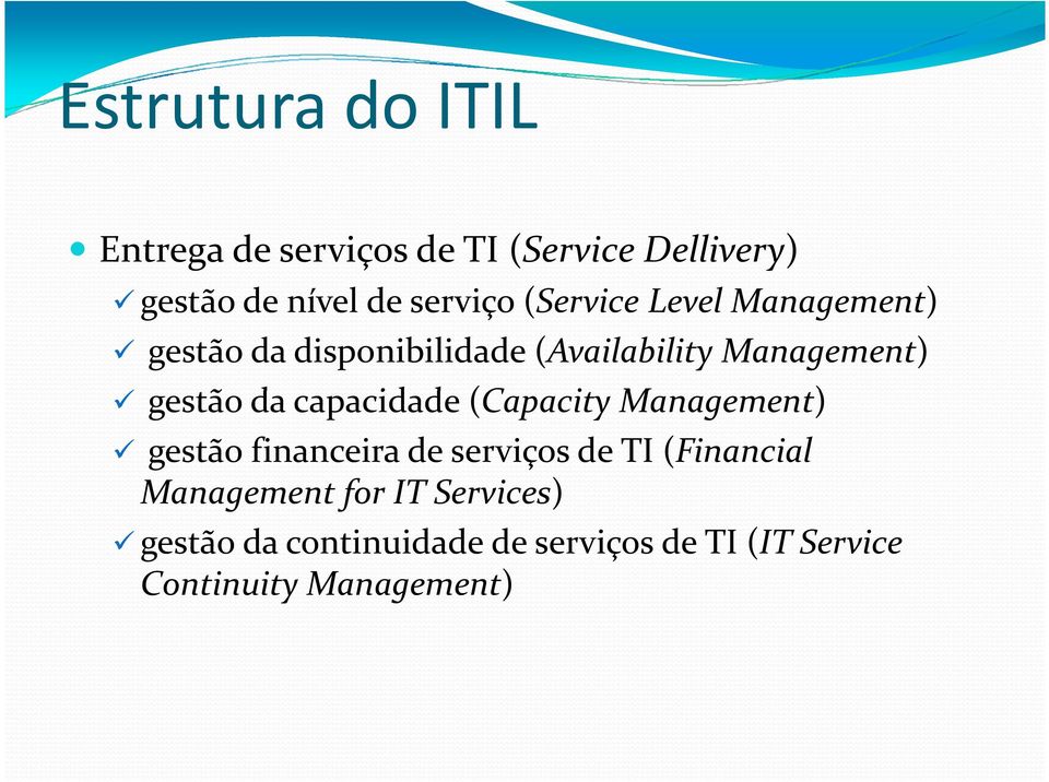 capacidade (Capacity Management) gestão financeira de serviços de TI (Financial Management