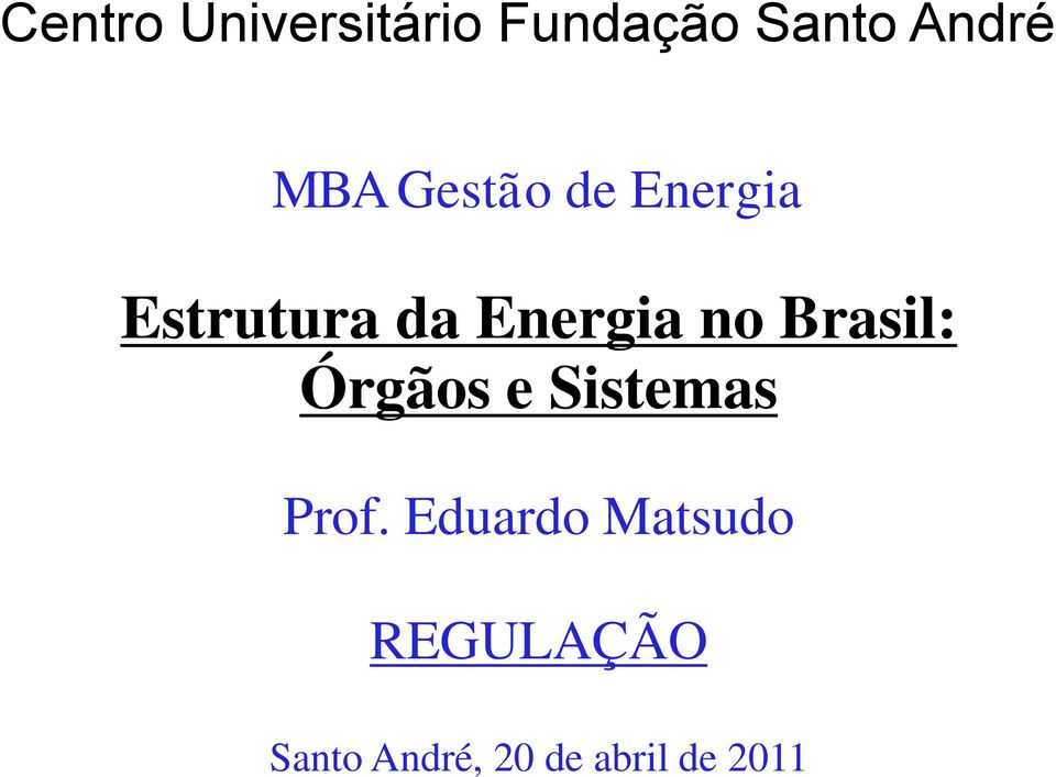 no Brasil: Órgãos e Sistemas Prof.