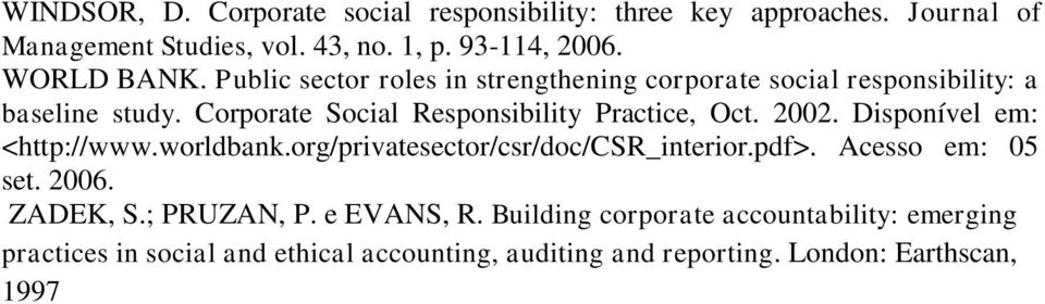 Corporate Social Responsibility Practice, Oct. 2002. Disponível em: <http://www.worldbank.org/privatesector/csr/doc/csr_interior.pdf>.