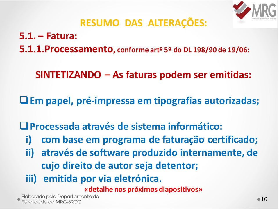 informático: i) com base em programa de faturação certificado; ii) através de software produzido