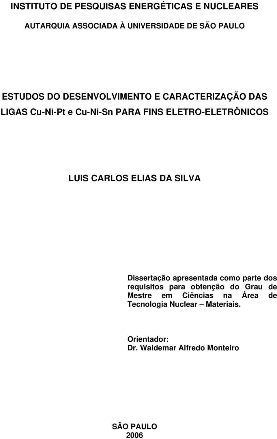 CARLOS ELIAS DA SILVA Dissertação apresentada como parte dos requisitos para obtenção do Grau de Mestre