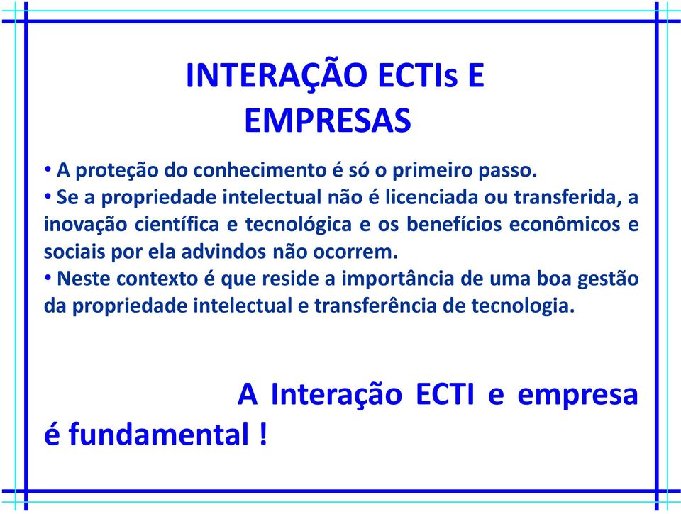 tecnológica e os benefícios econômicos e sociais por ela advindos não ocorrem.