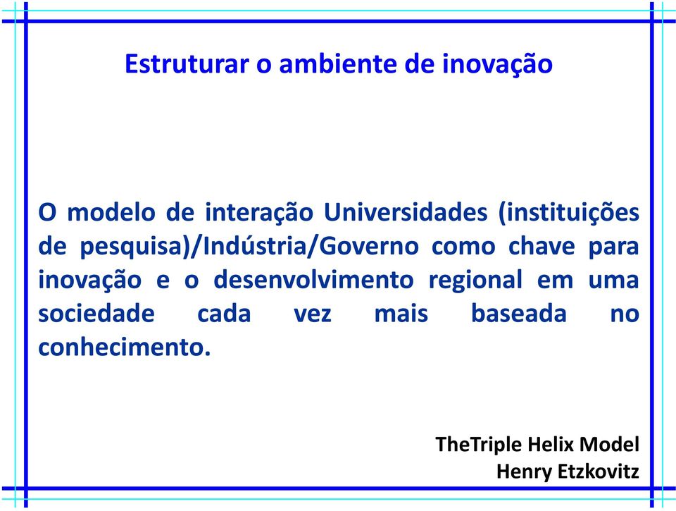 chave para inovação e o desenvolvimento regional em uma sociedade