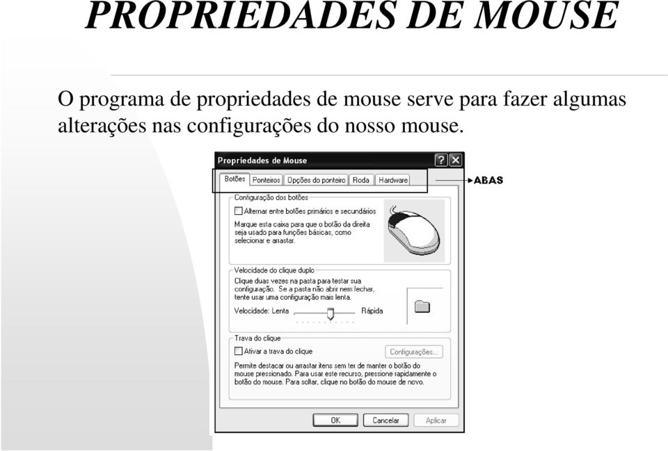 mouse serve para fazer algumas