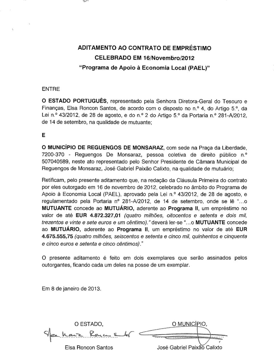 0 281-N2012, de 14 de setembro, na qualidade de mutuante; E O MUNICÍPIO DE REGUENGOS DE MONSARAZ, com sede na Praça da Liberdade, 7200-370 - Reguengos De Monsaraz, pessoa coletiva de direito público