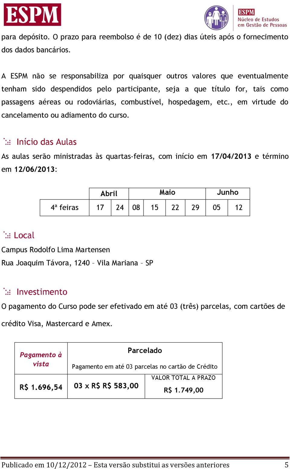 hospedagem, etc., em virtude do cancelamento ou adiamento do curso.