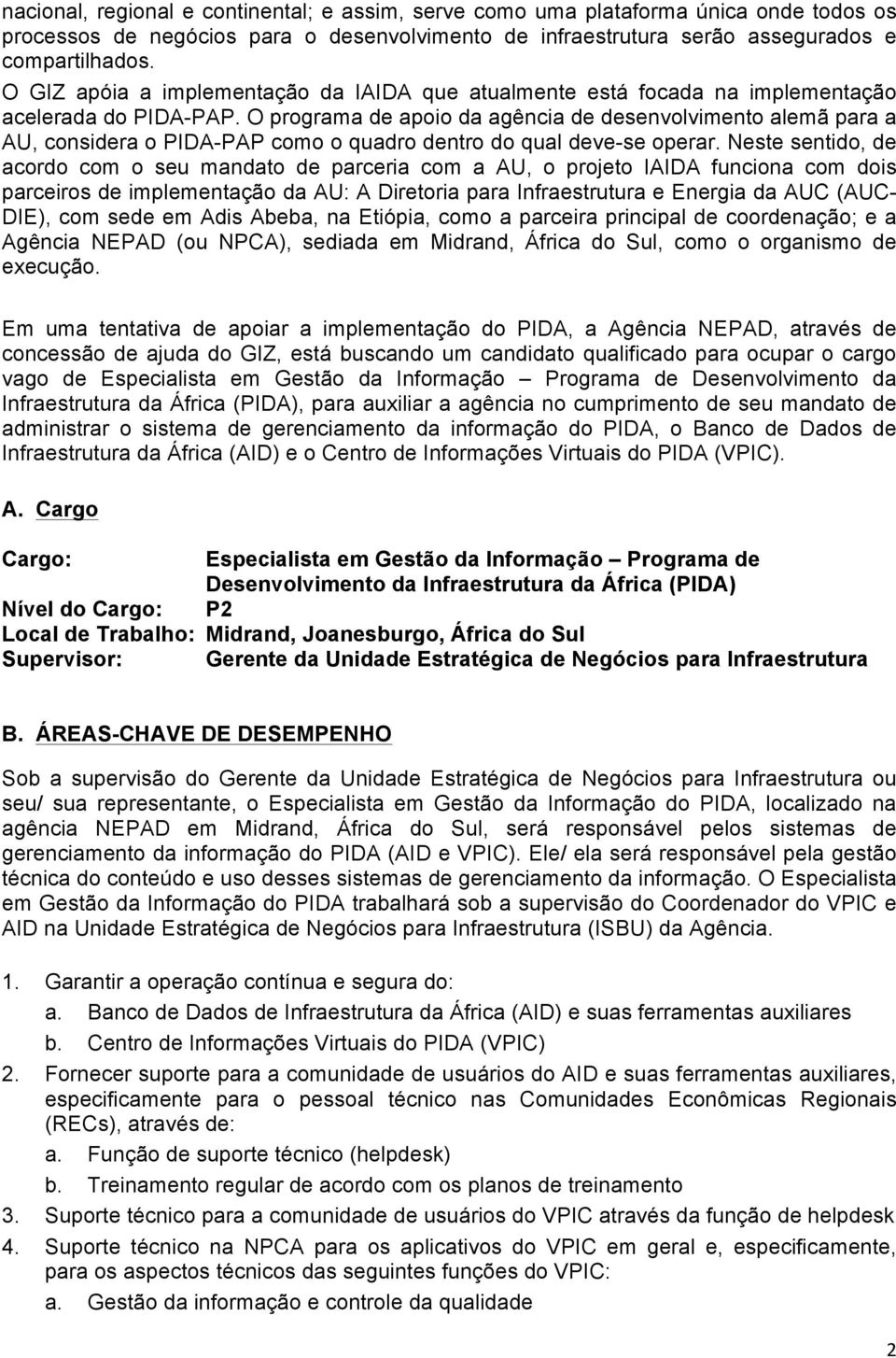 O programa de apoio da agência de desenvolvimento alemã para a AU, considera o PIDA-PAP como o quadro dentro do qual deve-se operar.