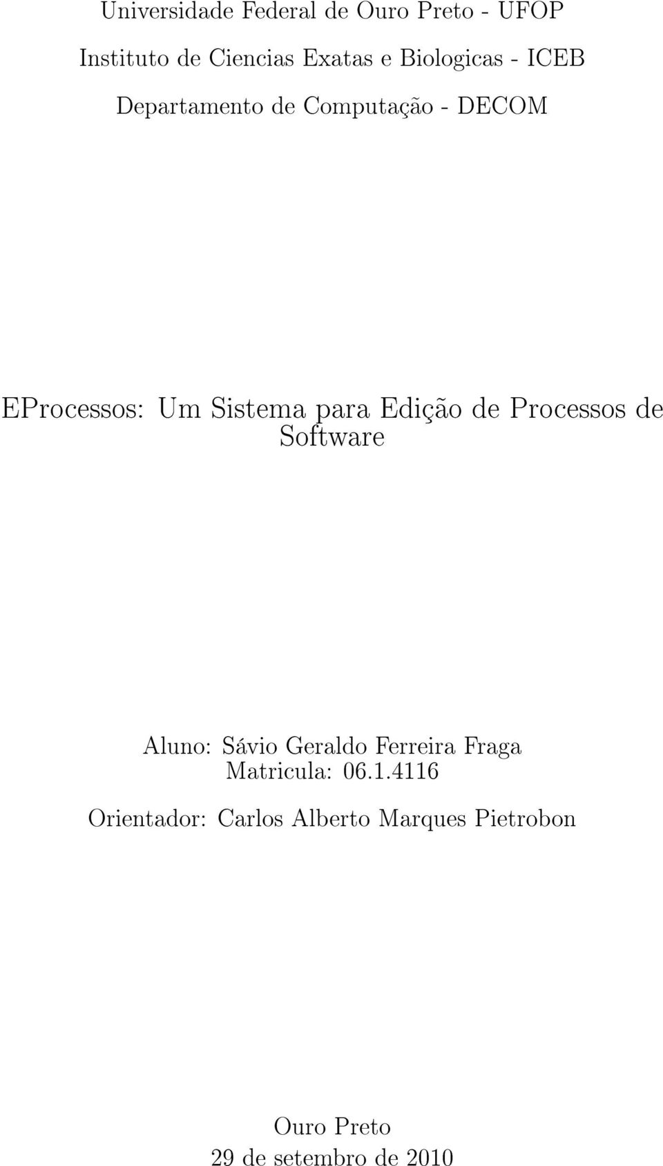 Edição de Processos de Software Aluno: Sávio Geraldo Ferreira Fraga Matricula: