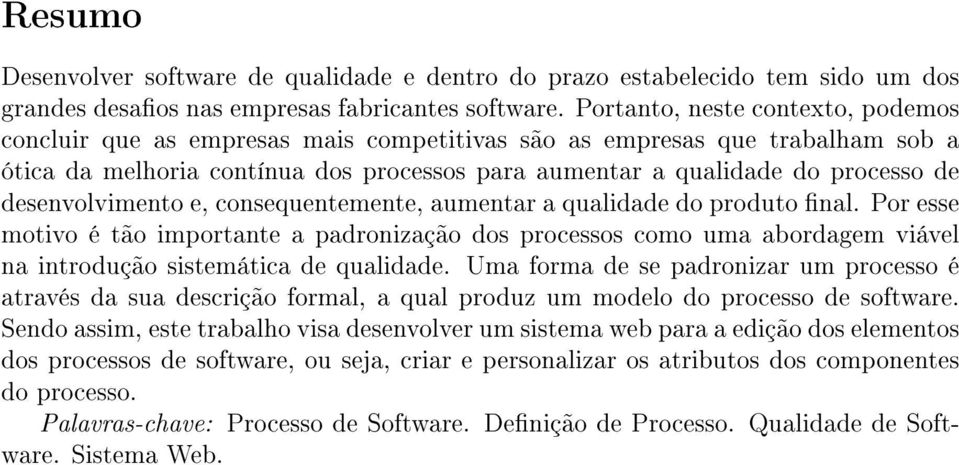 desenvolvimento e, consequentemente, aumentar a qualidade do produto nal.