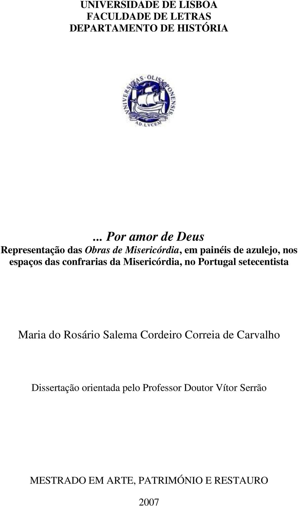 espaços das confrarias da Misericórdia, no Portugal setecentista Maria do Rosário Salema