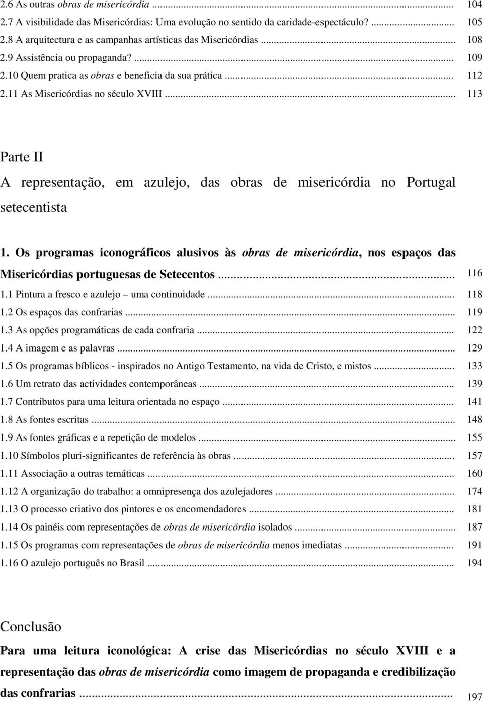 .. 113 Parte II A representação, em azulejo, das obras de misericórdia no Portugal setecentista 1.