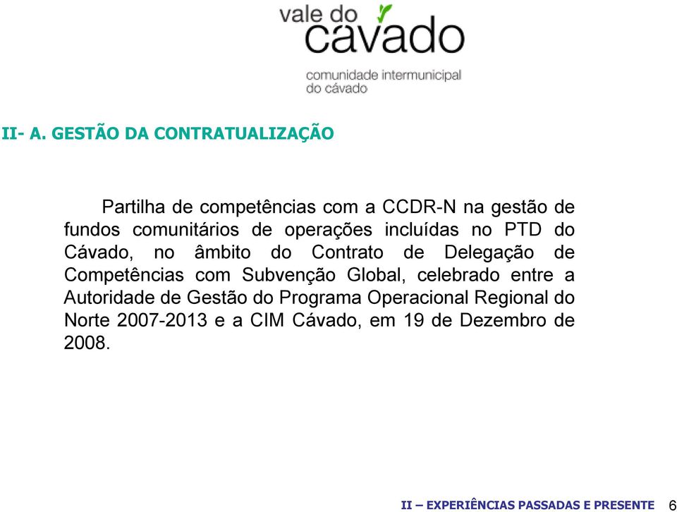 comunitários de operações incluídas no PTD do Cávado, no âmbito do Contrato de Delegação