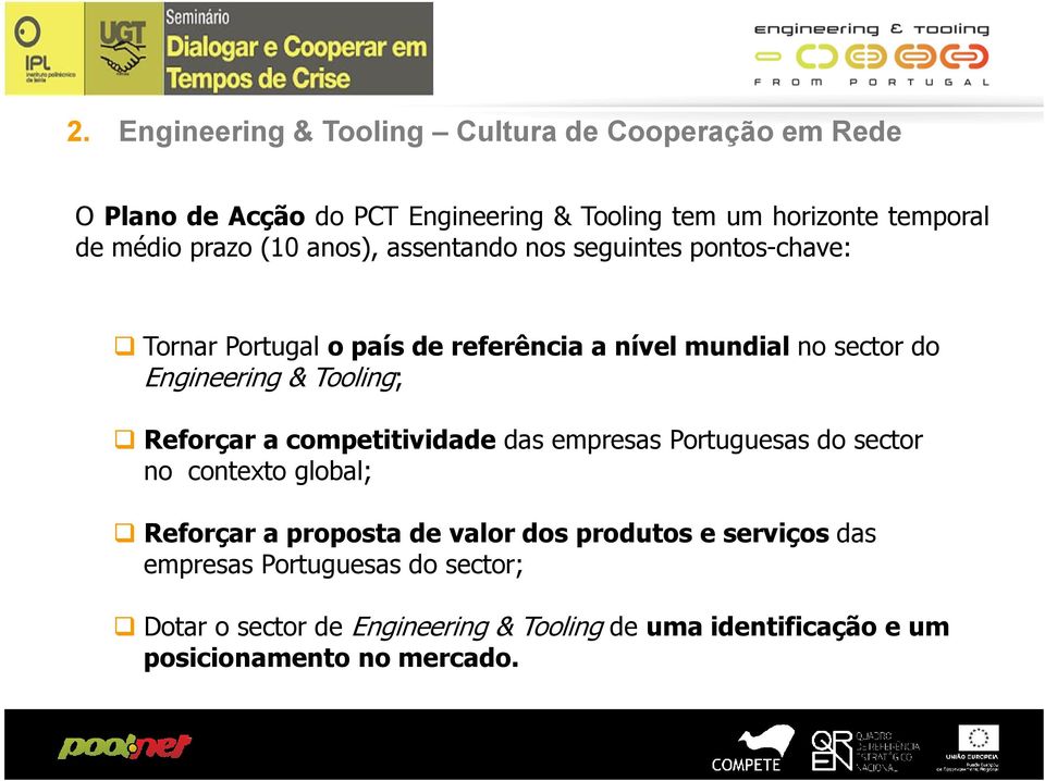 Tooling; Reforçar a competitividade das empresas Portuguesas do sector no contexto global; Reforçar a proposta de valor dos produtos e