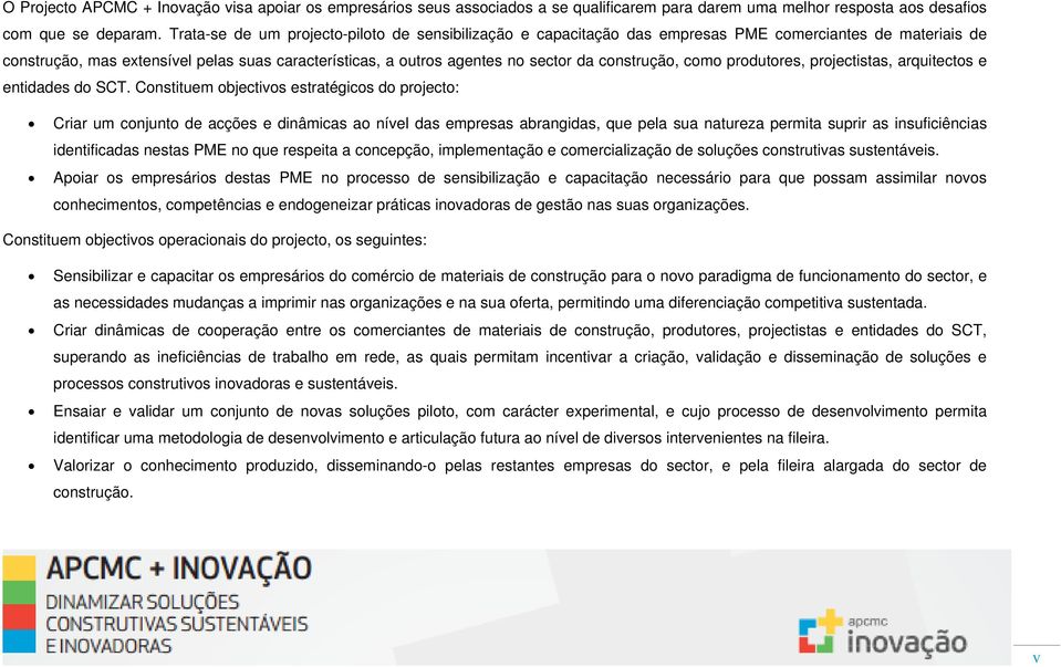 construção, como produtores, projectistas, arquitectos e entidades do SCT.