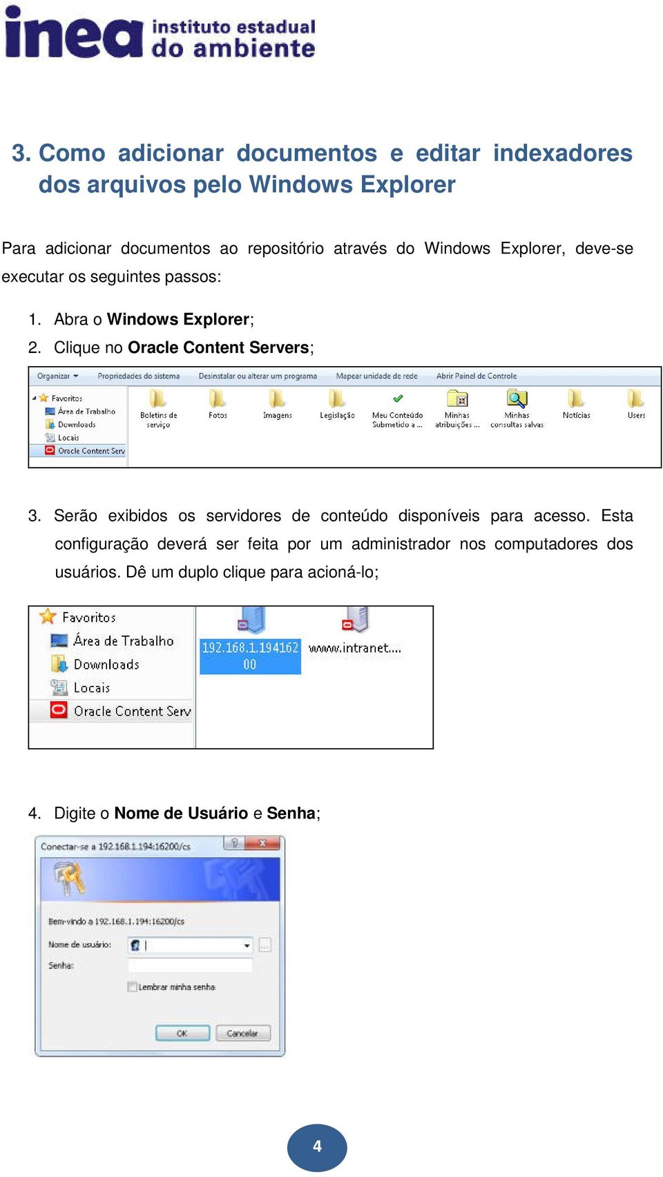 Clique no Oracle Content Servers; 3. Serão exibidos os servidores de conteúdo disponíveis para acesso.