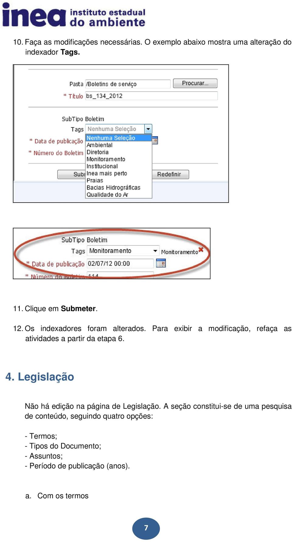 Para exibir a modificação, refaça as atividades a partir da etapa 6. 4.