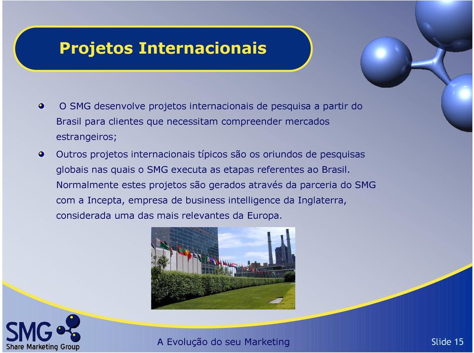 SMG executa as etapas referentes ao Brasil.