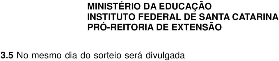 br/extensao/cursos-extensao e no mural do Câmpus que oferece curso. 4.2 A divulgação da segunda chamada, se houver, será publicada no dia 03 de dezembro de 2013, a partir das 17h, no link http://www.