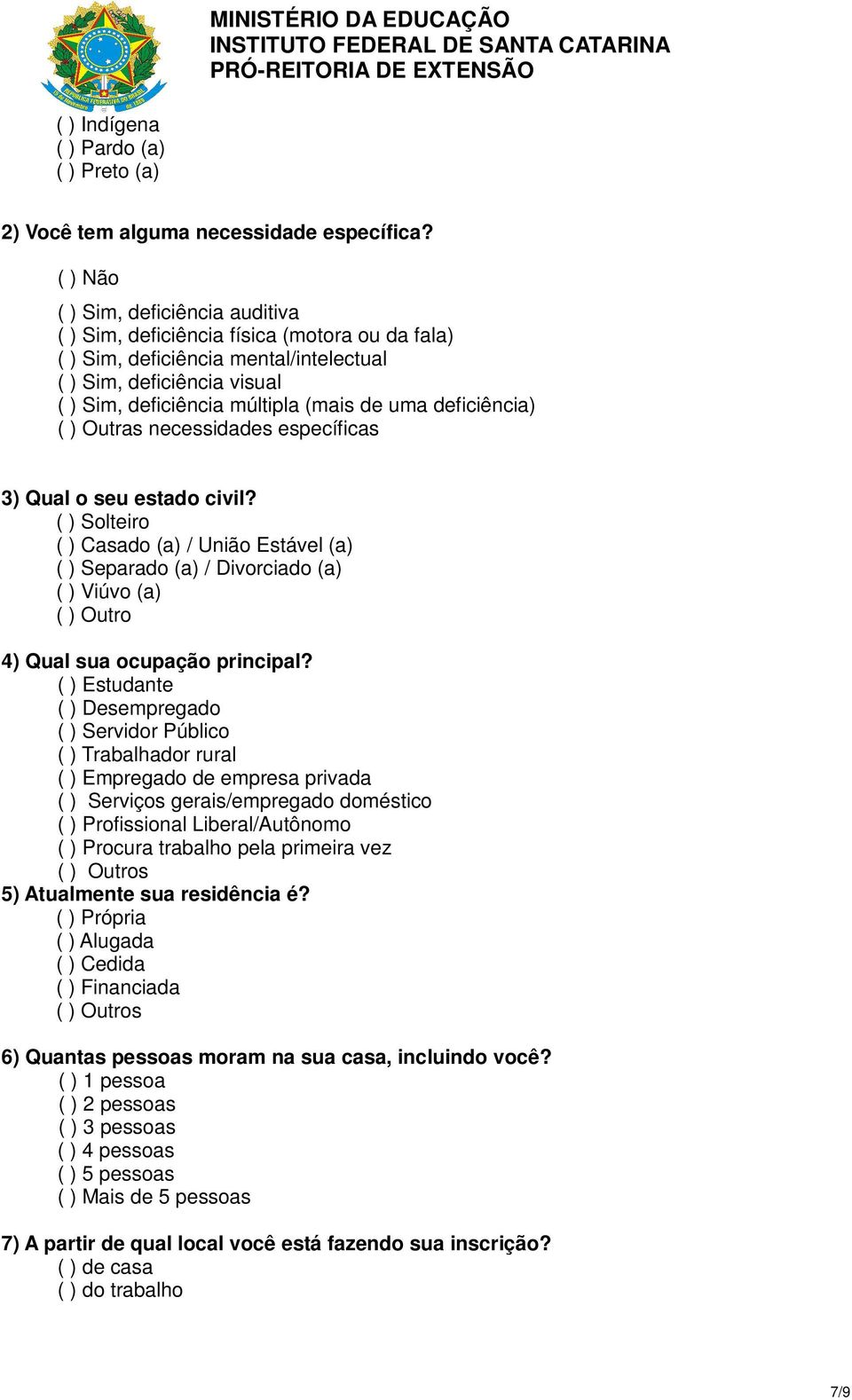 deficiência) ( ) Outras necessidades específicas 3) Qual o seu estado civil?