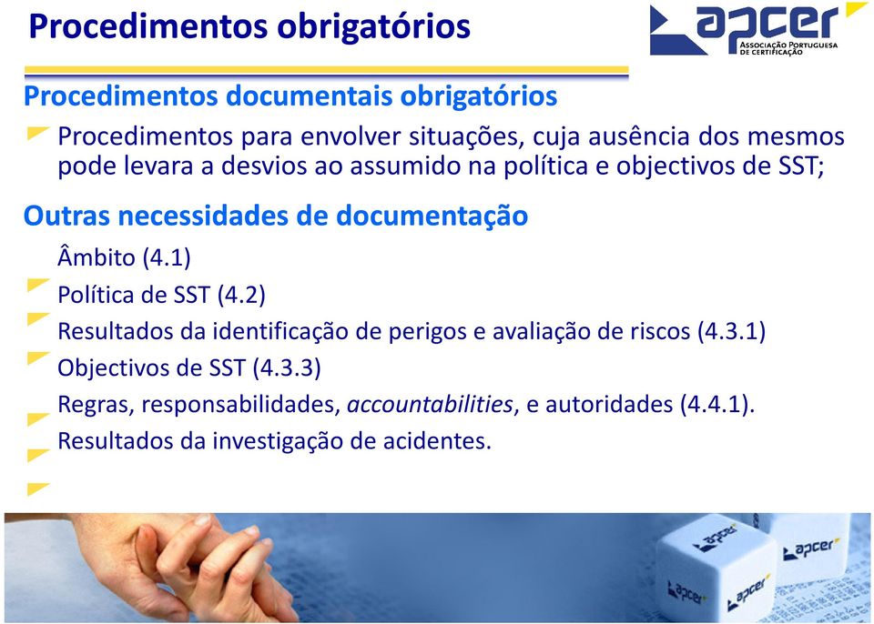 Âmbito(4.1) Política de SST(4.2) Resultados da identificação de perigos e avaliação de riscos(4.3.