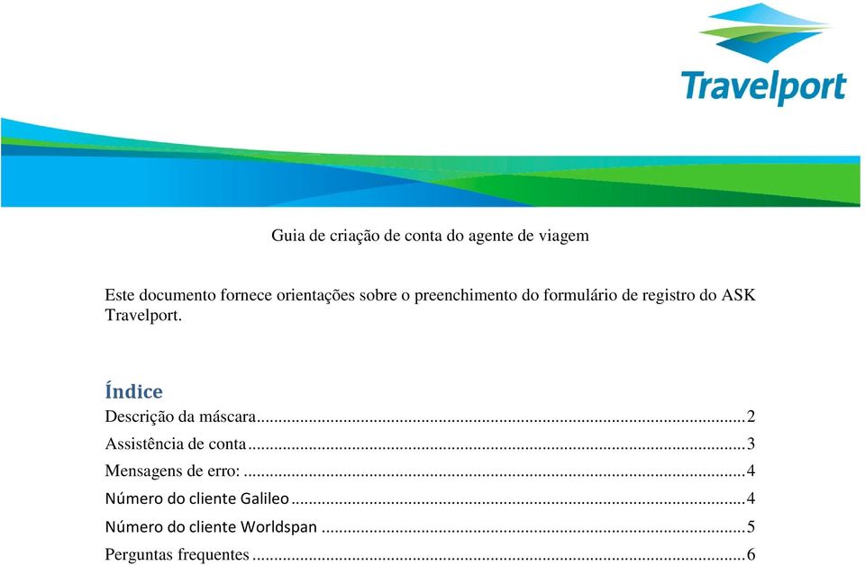 Índice Descrição da máscara... 2 Assistência de conta... 3 Mensagens de erro:.