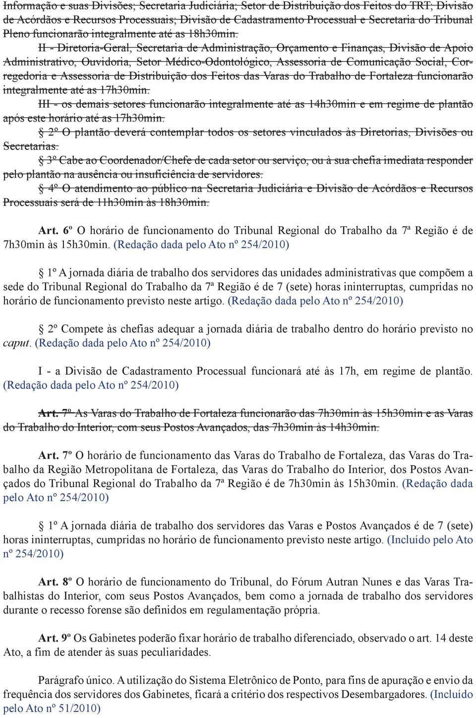 II - Diretoria-Geral, Secretaria de Administração, Orçamento e Finanças, Divisão de Apoio Administrativo, Ouvidoria, Setor Médico-Odontológico, Assessoria de Comunicação Social, Corregedoria e