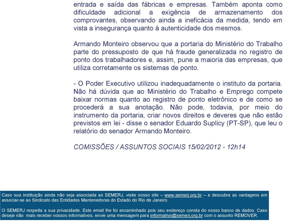 Armando Monteiro observou que a portaria do Ministério do Trabalho parte do pressuposto de que há fraude generalizada no registro de ponto dos trabalhadores e, assim, pune a maioria das empresas, que