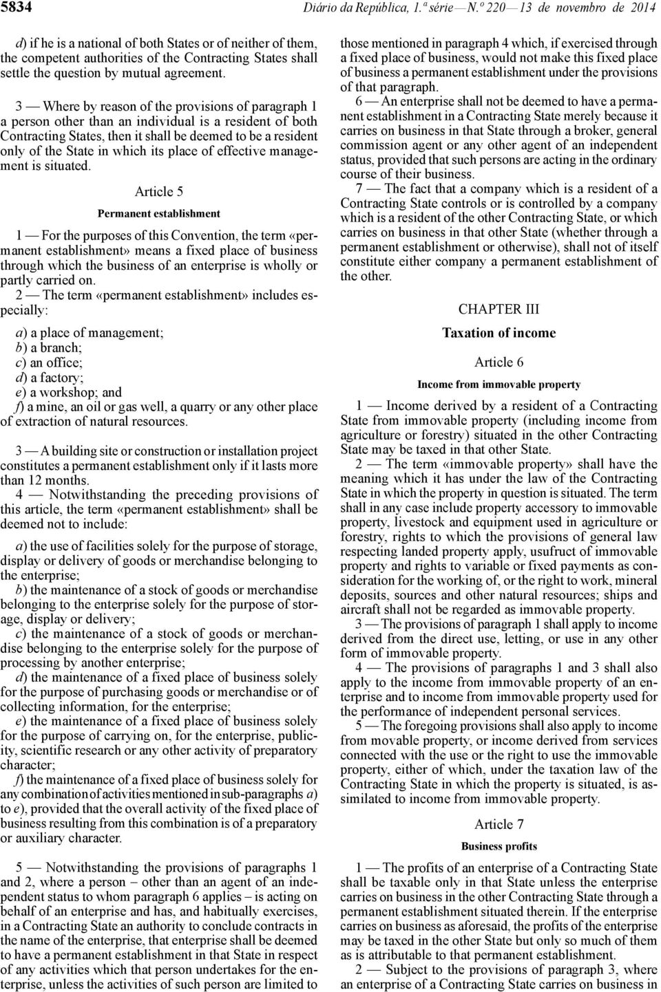 3 Where by reason of the provisions of paragraph 1 a person other than an individual is a resident of both Contracting States, then it shall be deemed to be a resident only of the State in which its