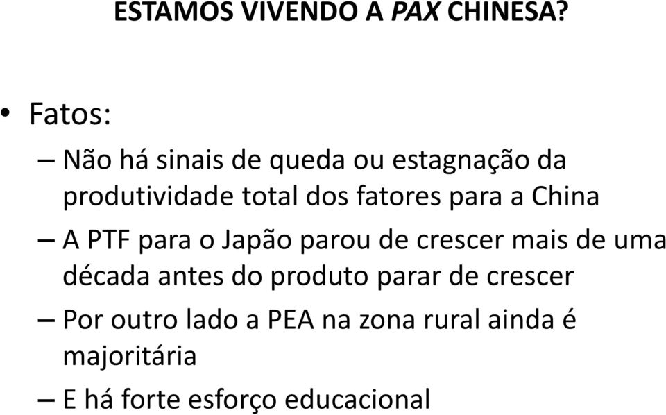 fatores para a China A PTF para o Japão parou de crescer mais de uma