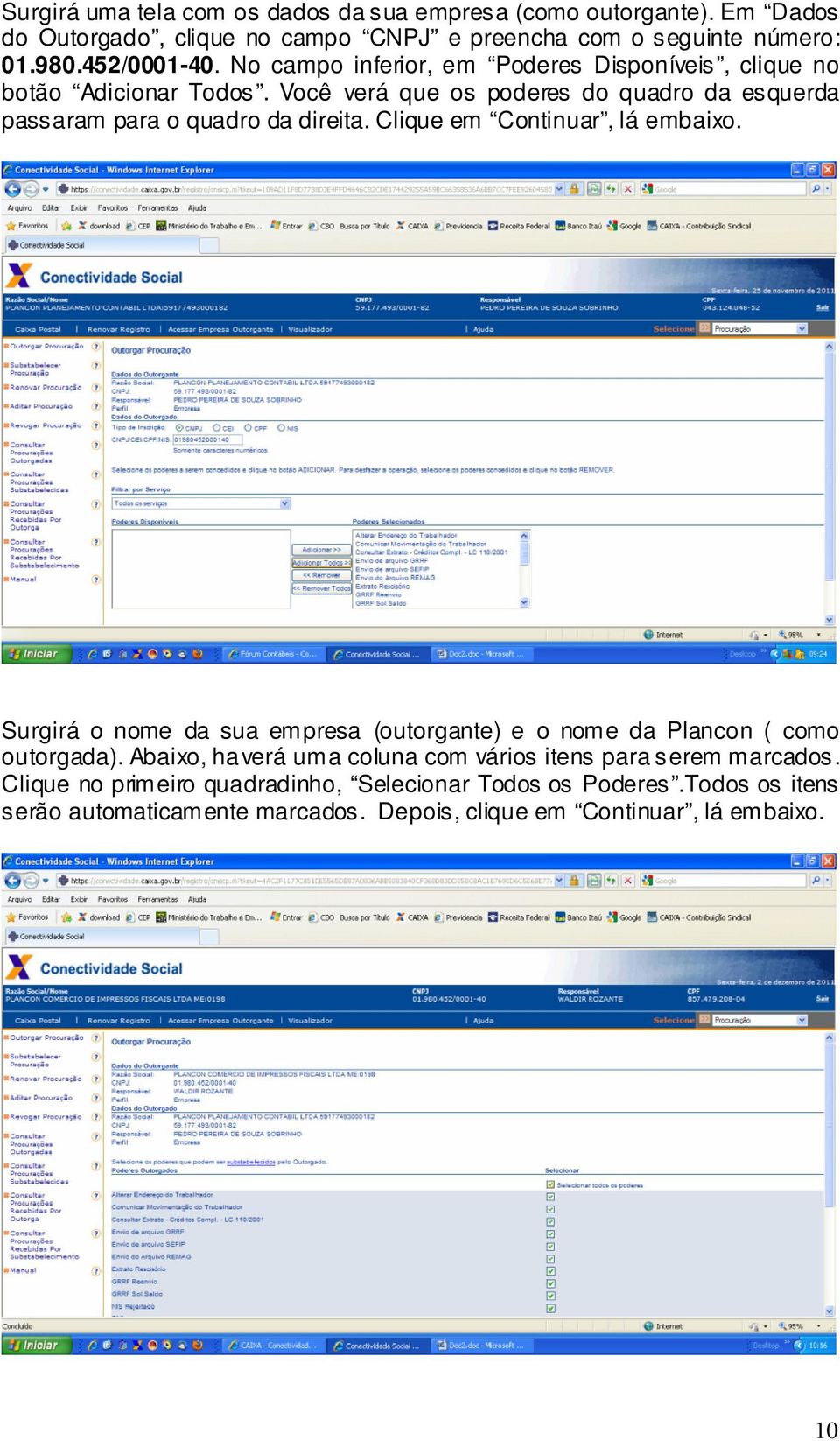 Clique em Continuar, lá embaixo. Surgirá o nome da sua empresa (outorgante) e o nome da Plancon ( como outorgada).