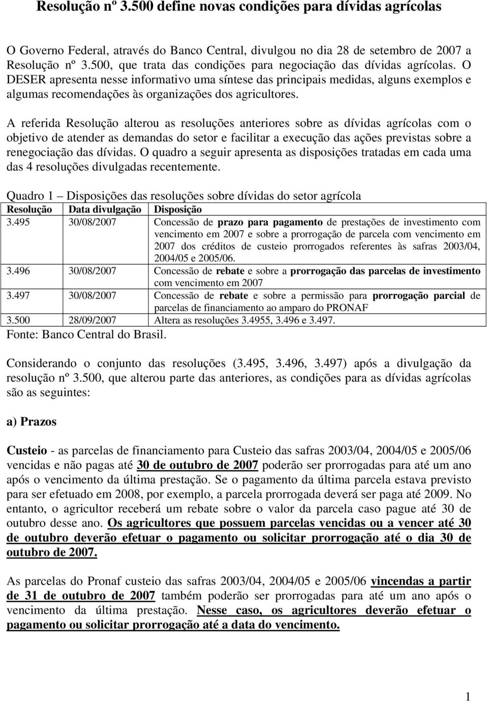 O DESER apresenta nesse informativo uma síntese das principais medidas, alguns exemplos e algumas recomendações às organizações dos agricultores.