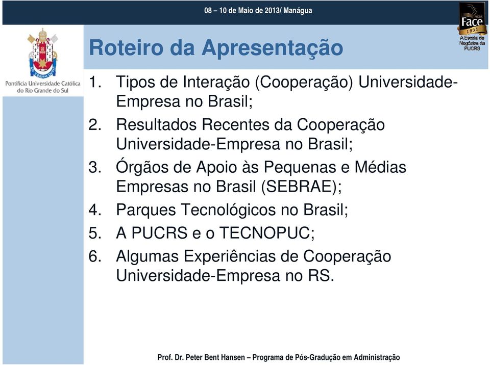 Resultados Recentes da Cooperação Universidade-Empresa no Brasil; 3.