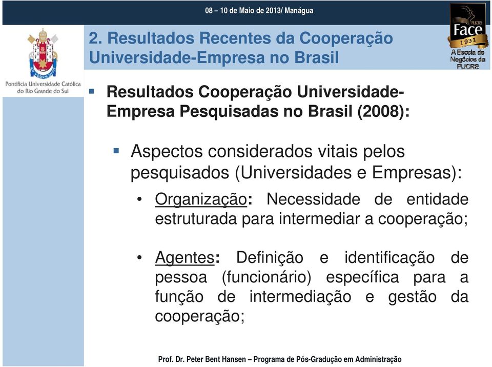 Empresas): Organização: Necessidade de entidade estruturada para intermediar a cooperação; Agentes: