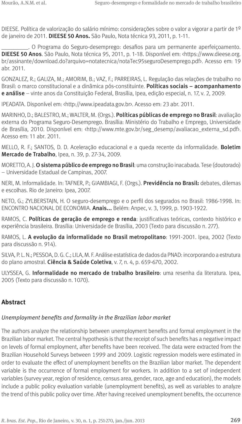 br/assinante/download.do?arquivo=notatecnica/notatec95segurodesemprego.pdf>. Acesso em: 19 abr. 2011. GONZALEZ, R.; GALIZA, M.; AMORIM, B.; VAZ, F.; PARREIRAS, L.