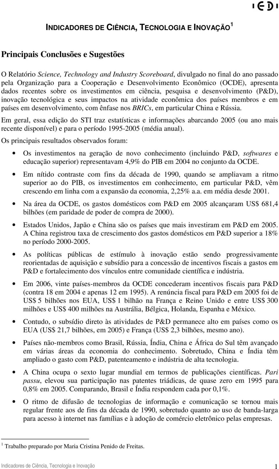 econômica dos países membros e em países em desenvolvimento, com ênfase nos BRICs, em particular China e Rússia.