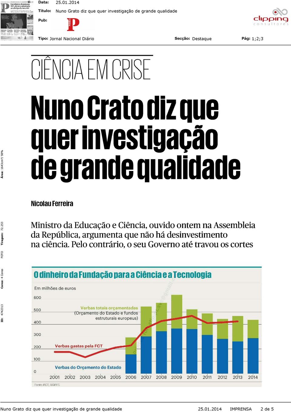 e pós-doutoramento atribuídas pela Fundação para a Ciência e a Tecnologia (FCT), tutelada pelo ministro.