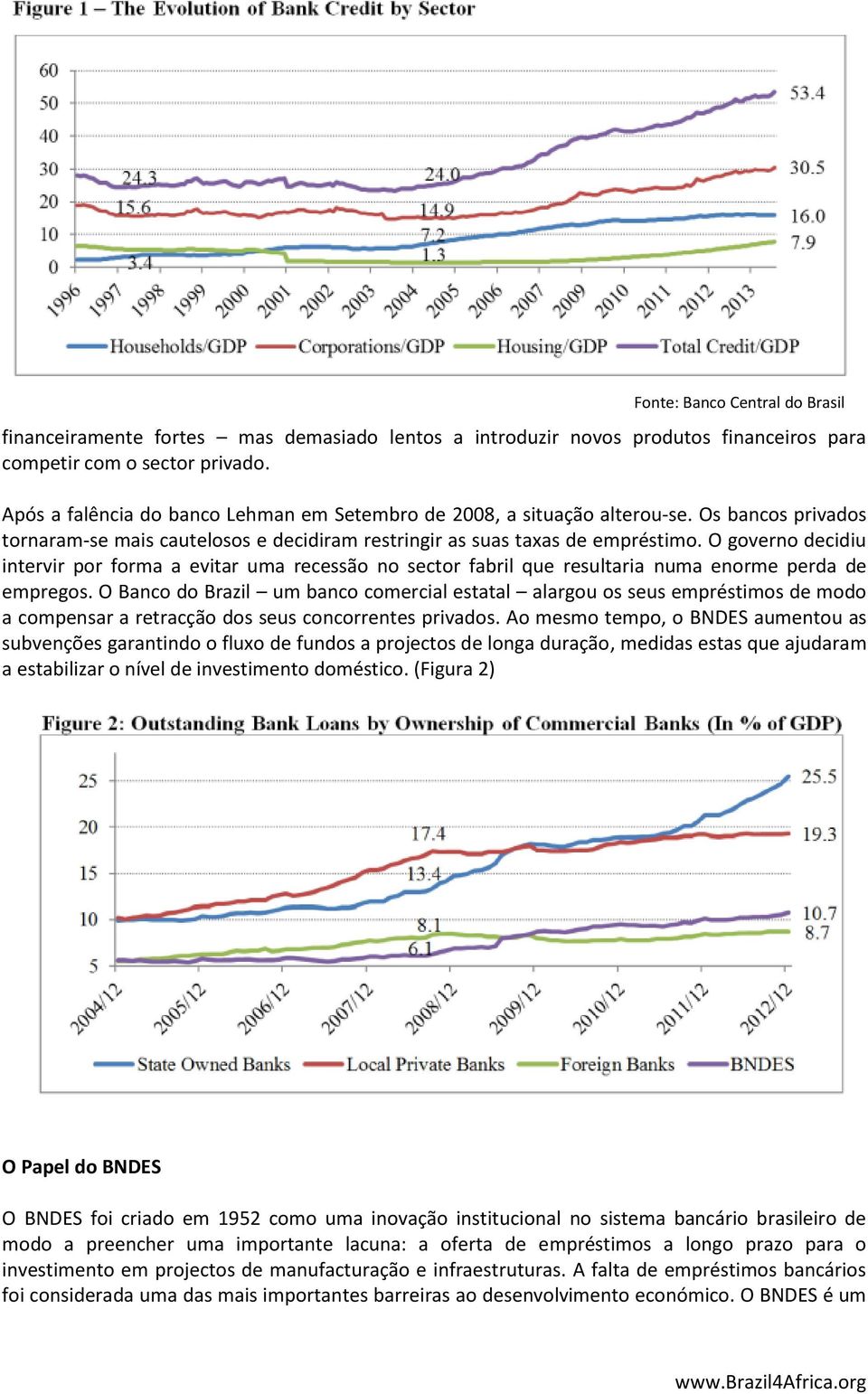 O governo decidiu intervir por forma a evitar uma recessão no sector fabril que resultaria numa enorme perda de empregos.