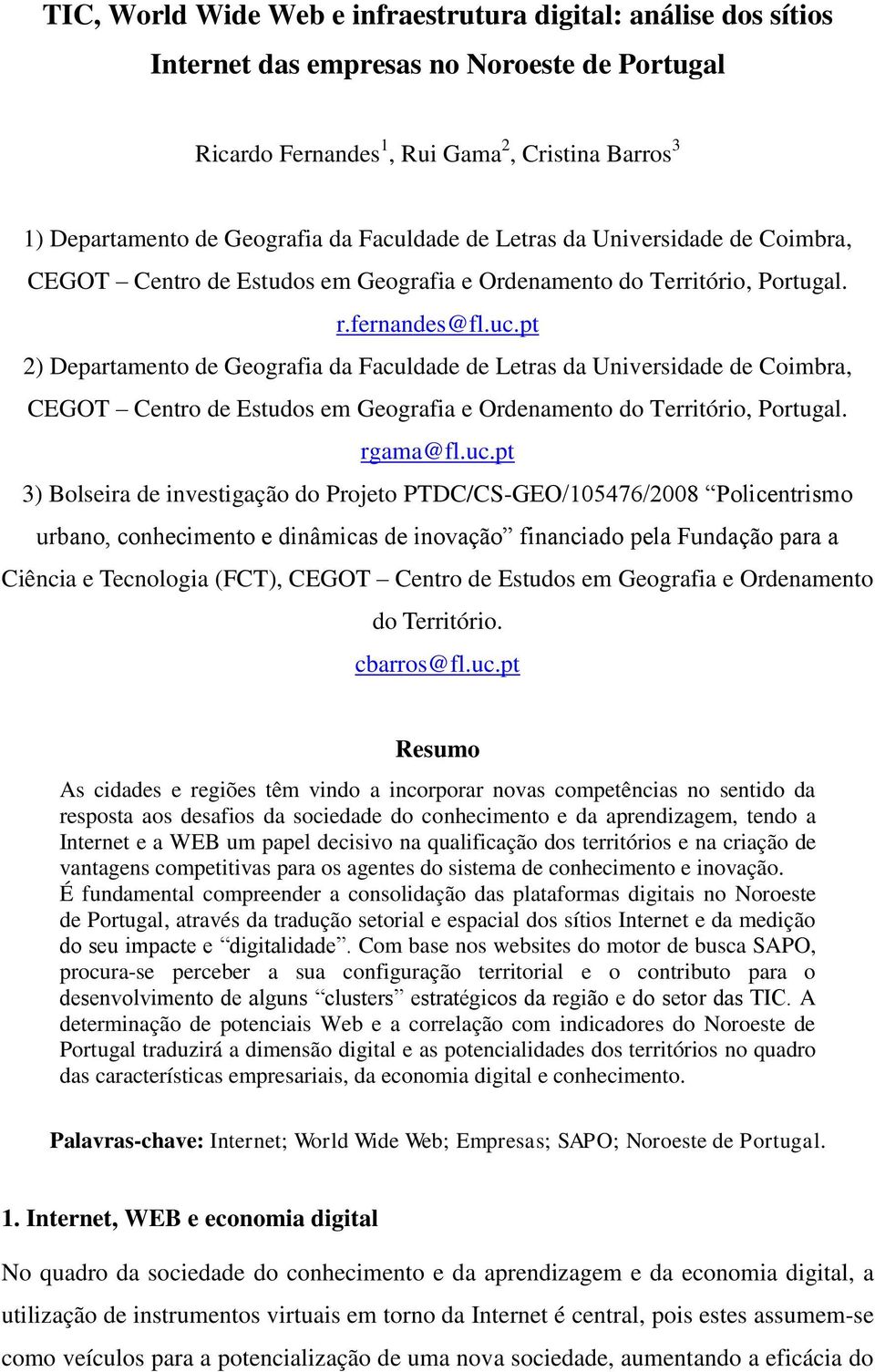 pt 2) Departamento de Geografia da Faculdade de Letras da Universidade de Coimbra, CEGOT Centro de Estudos em Geografia e Ordenamento do Território, Portugal. rgama@fl.uc.