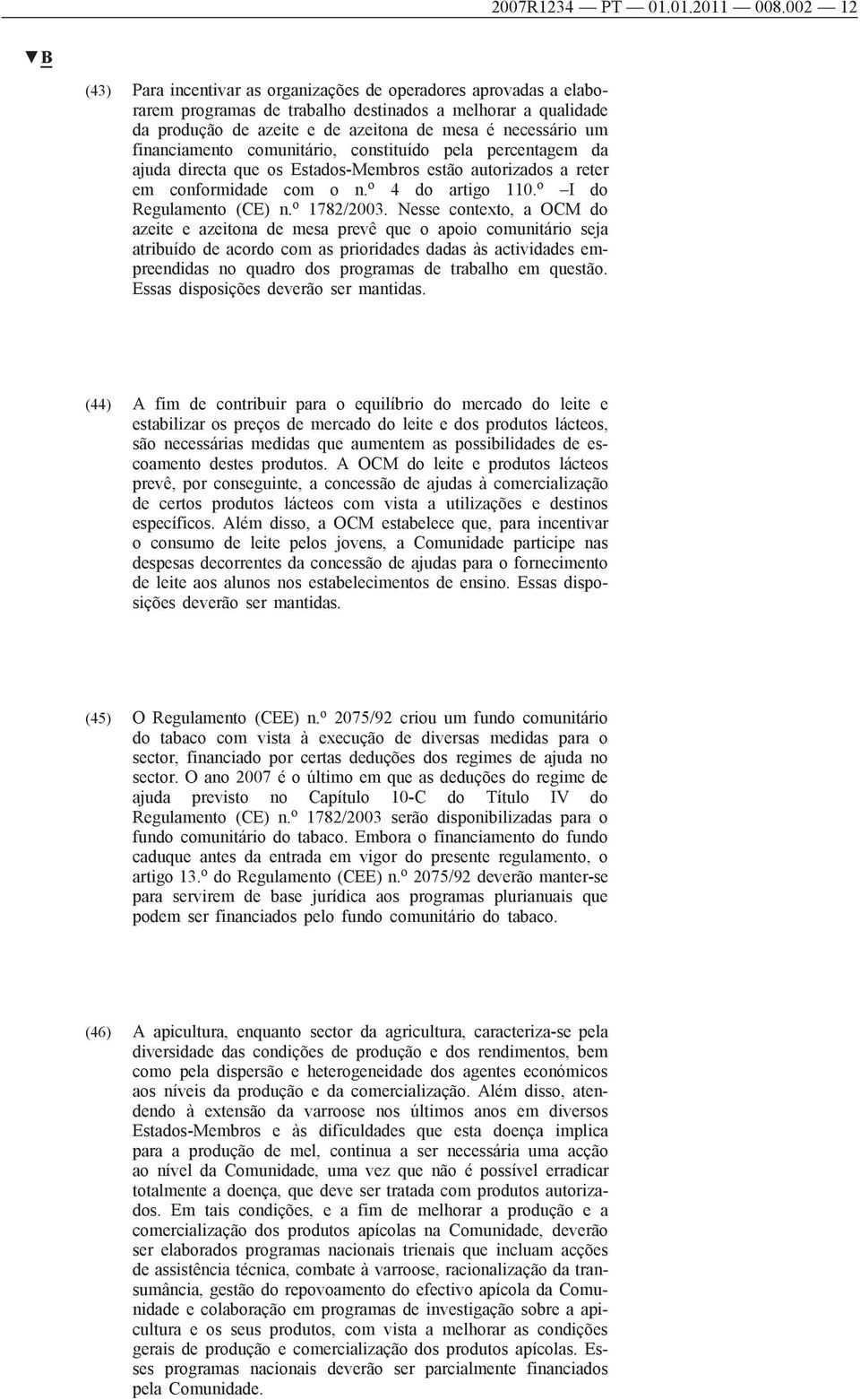 financiamento comunitário, constituído pela percentagem da ajuda directa que os Estados-Membros estão autorizados a reter em conformidade com o n. o 4 do artigo 110. o I do Regulamento (CE) n.