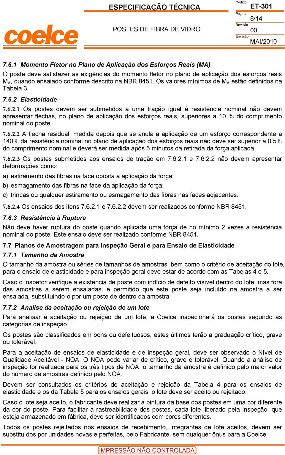 na NBR 8451. Os valores mínimos de M A estão definidos na Tabela 3. 7.6.2 