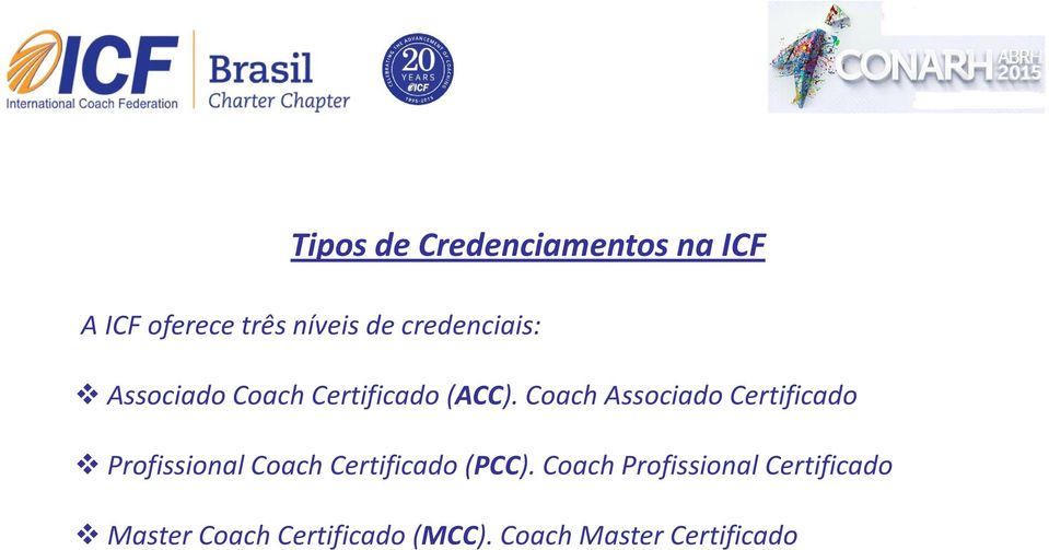 Coach Associado Certificado Profissional Coach Certificado (PCC).