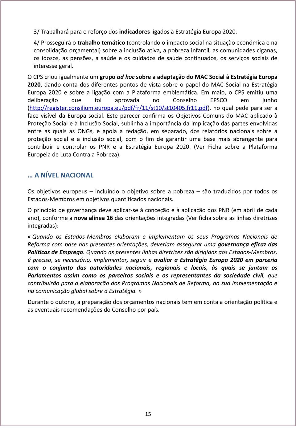 pensões, a saúde e os cuidados de saúde continuados, os serviços sociais de interesse geral.